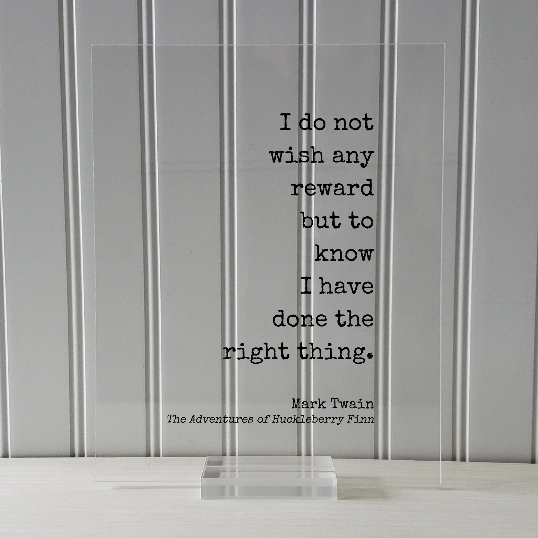 Mark Twain - Floating Quote - I do not wish any reward but to know I have done the right thing - The Adventures of Huckleberry Finn