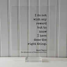 Mark Twain - Floating Quote - I do not wish any reward but to know I have done the right thing - The Adventures of Huckleberry Finn