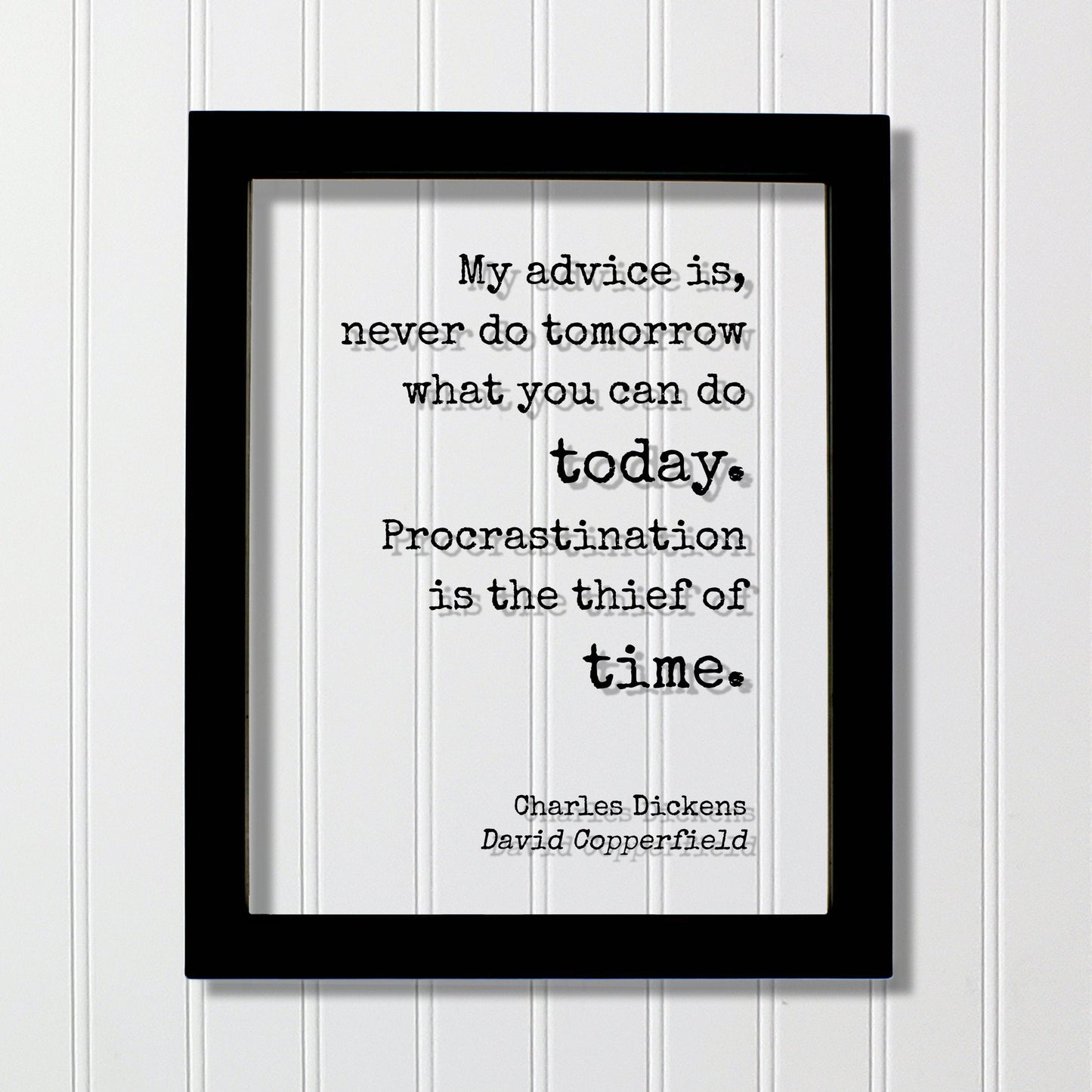 Charles Dickens - Floating Quote - My advice is, never do tomorrow what you can do today. Procrastination is the thief of time - Copperfield