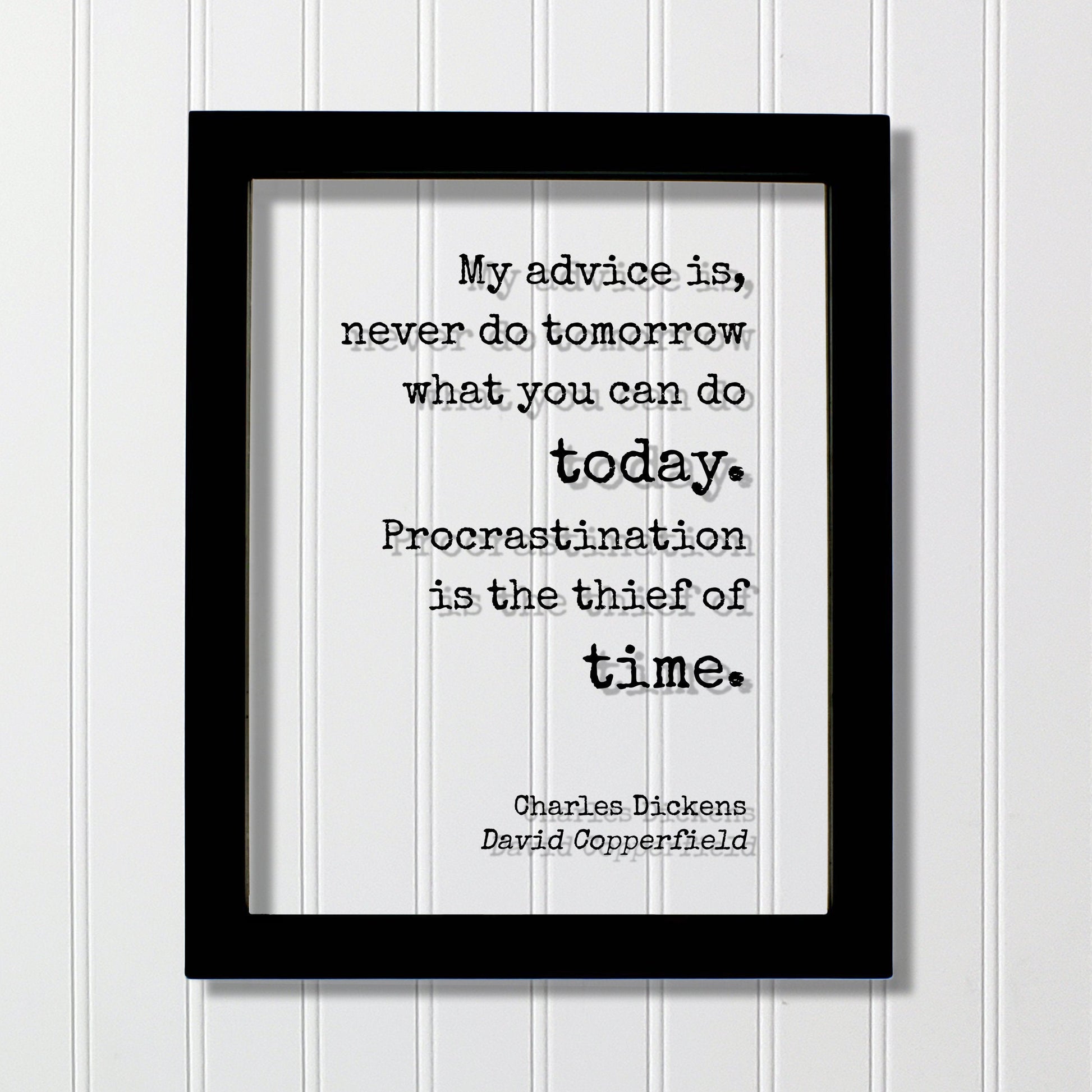 Charles Dickens - Floating Quote - My advice is, never do tomorrow what you can do today. Procrastination is the thief of time - Copperfield