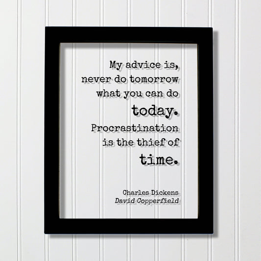 Charles Dickens - Floating Quote - My advice is, never do tomorrow what you can do today. Procrastination is the thief of time - Copperfield