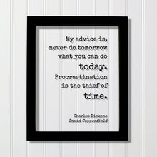 Charles Dickens - Floating Quote - My advice is, never do tomorrow what you can do today. Procrastination is the thief of time - Copperfield