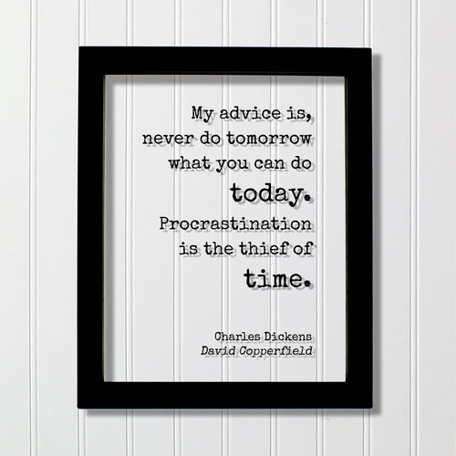 Charles Dickens - Floating Quote - My advice is, never do tomorrow what you can do today. Procrastination is the thief of time - Copperfield