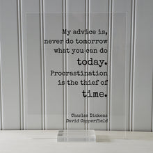 Charles Dickens - Floating Quote - My advice is, never do tomorrow what you can do today. Procrastination is the thief of time - Copperfield