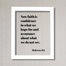 Hebrews 11:1 - Now faith is confidence in what we hope for and assurance about what we do not see - Floating Scripture Frame - Bible Verse