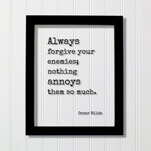 Oscar Wilde - Always forgive your enemies; nothing annoys them so much - Floating Quote - Forgiveness Inspirational Motivational Modern