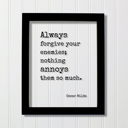 Oscar Wilde - Always forgive your enemies; nothing annoys them so much - Floating Quote - Forgiveness Inspirational Motivational Modern