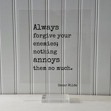 Oscar Wilde - Always forgive your enemies; nothing annoys them so much - Floating Quote - Forgiveness Inspirational Motivational Modern