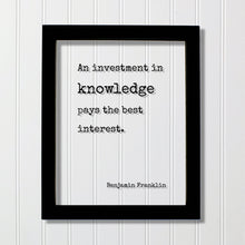 Benjamin Franklin - Floating Quote - An investment in knowledge pays the best interest - Education Teacher Professor Modern Decor Minimalist