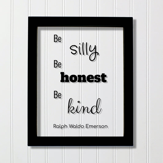 Ralph Waldo Emerson - Floating Quote - be silly honest kind - Kids Room Sign - Fun Funny Honesty Kindness Silliness - Frame Plaque