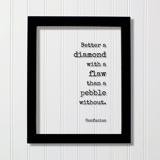 Confucius - Floating Quote - Better a diamond with a flaw than a pebble without - Words of Wisdom - Beautiful Shine Bright Imperfect