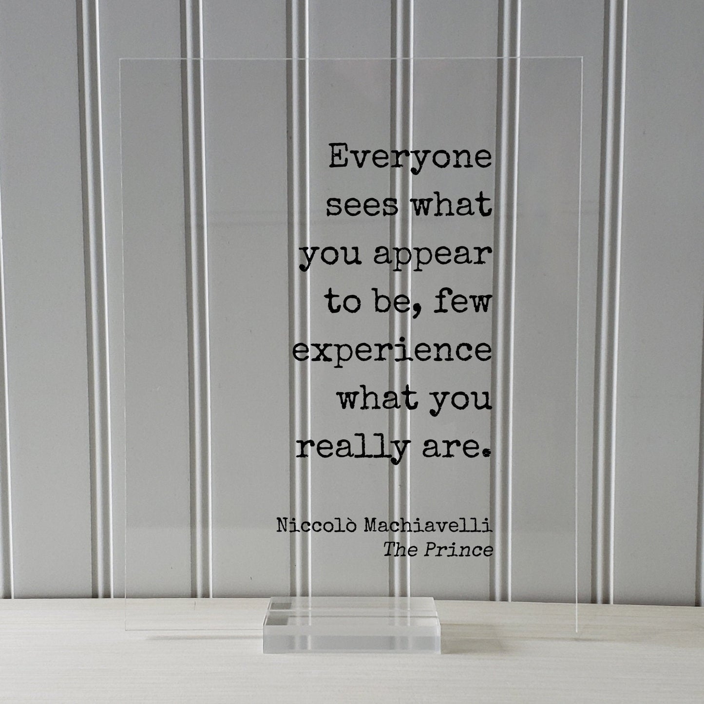 Niccolò Machiavelli - The Prince - Everyone sees what you appear to be few experience what you really are - Floating Quote Modern Minimalist