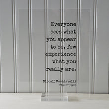 Niccolò Machiavelli - The Prince - Everyone sees what you appear to be few experience what you really are - Floating Quote Modern Minimalist