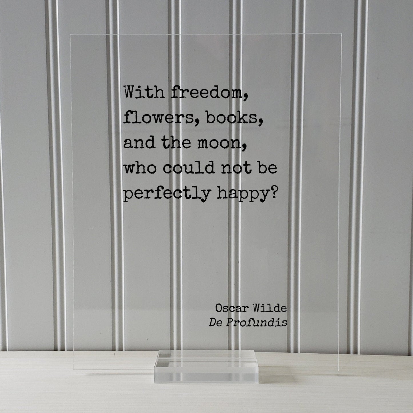 Oscar Wilde - With freedom, flowers, books, and the moon, who could not be perfectly happy - Book Lover Gift Library Sign Reader Happiness
