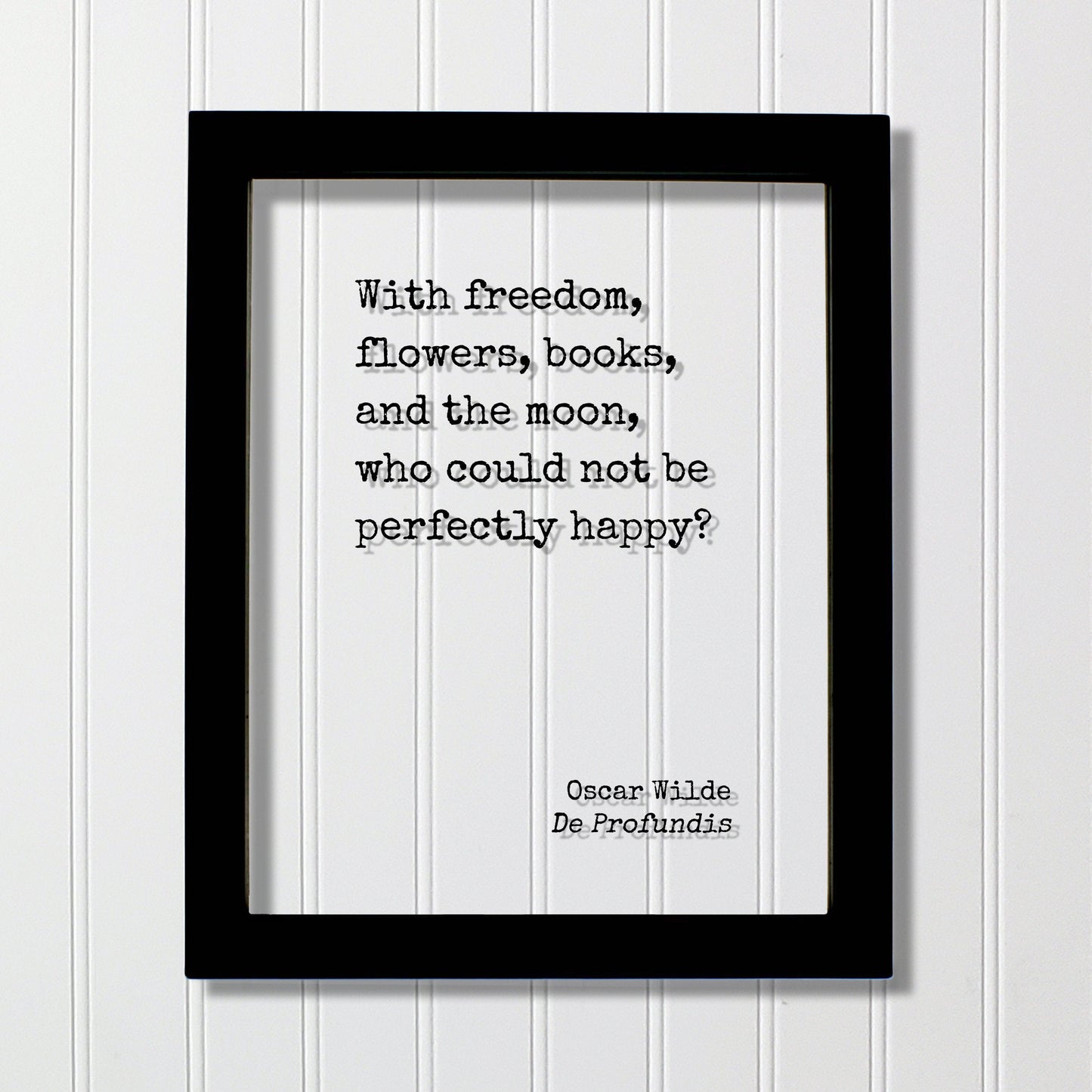 Oscar Wilde - With freedom, flowers, books, and the moon, who could not be perfectly happy - Book Lover Gift Library Sign Reader Happiness