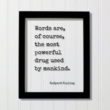 Rudyard Kipling - Words are, of course, the most powerful drug used by mankind - Quote Book Lover Gift Library Sign Reader Bibliophile