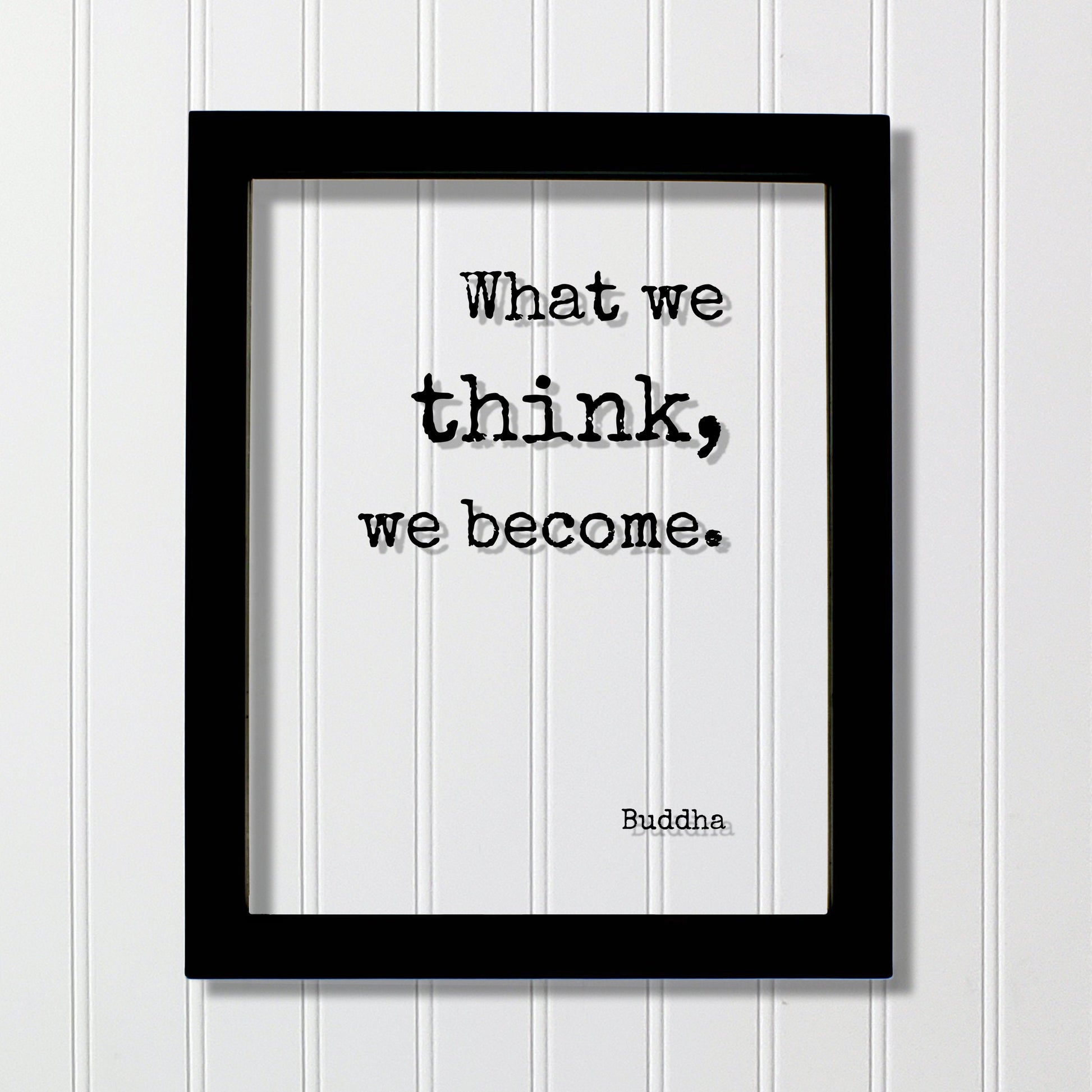 Buddha - Floating Quote - What we think, we become - Buddhism - Wisdom Self Improvement Motivational Inspirational - Modern Minimalist