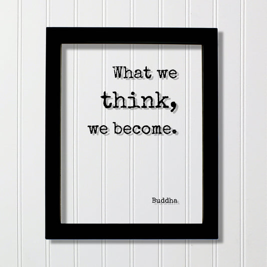 Buddha - Floating Quote - What we think, we become - Buddhism - Wisdom Self Improvement Motivational Inspirational - Modern Minimalist