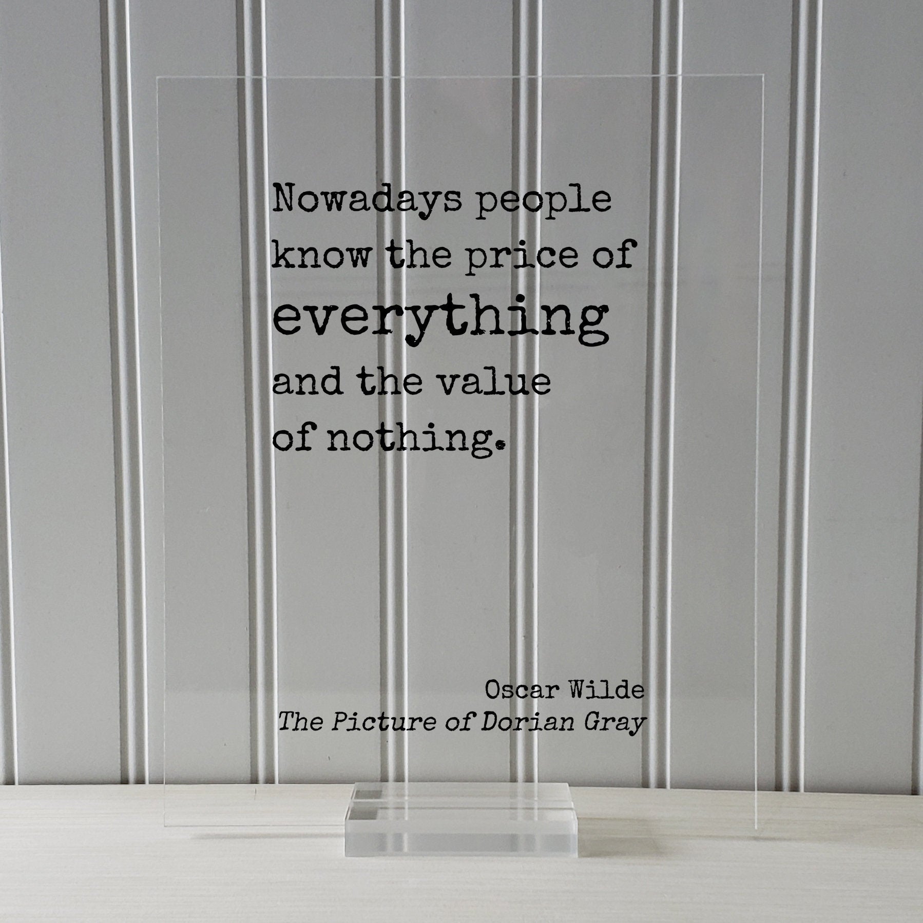 Oscar Wilde - The Picture of Dorian Gray - Floating Quote - Nowadays people know the price of everything and the value of nothing.