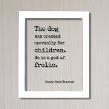 Henry Ward Beecher - Floating Quote - The dog was created specially for children. He is a god of frolic - Pets Veterinarian Gift Family