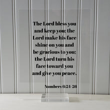 Numbers 6:24-26 - The Lord bless you and keep you make his face shine on you and be gracious - turn his face toward you and give you peace