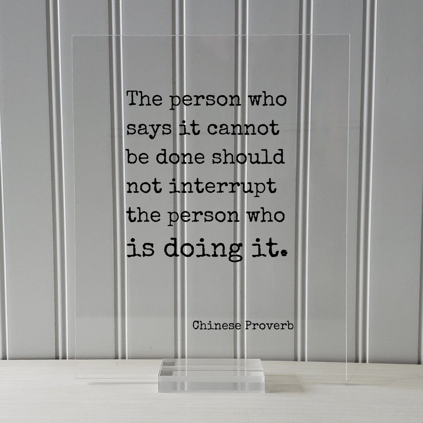Chinese Proverb - Floating Quote - The person who says it cannot be done should not interrupt the person who is doing it - Modern Minimalist