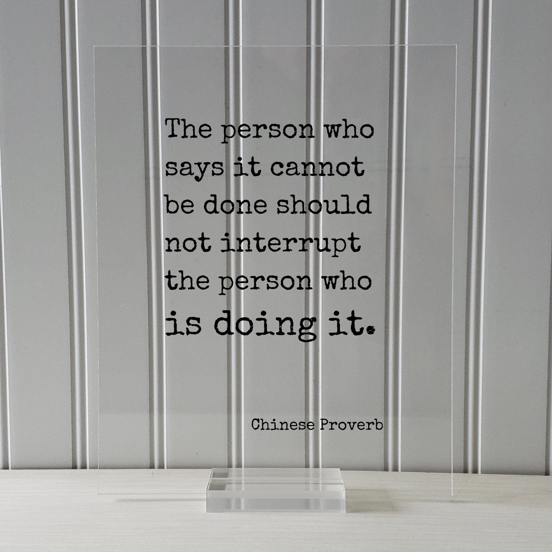 Chinese Proverb - Floating Quote - The person who says it cannot be done should not interrupt the person who is doing it - Modern Minimalist
