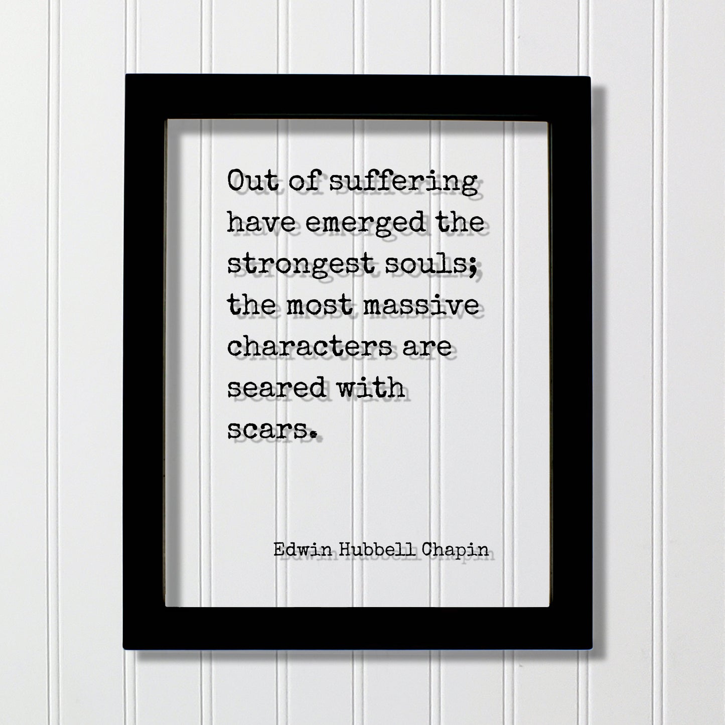 Edwin Hubbell Chapin - Out of suffering have emerged the strongest souls; the most massive characters are seared with scars - Floating Quote
