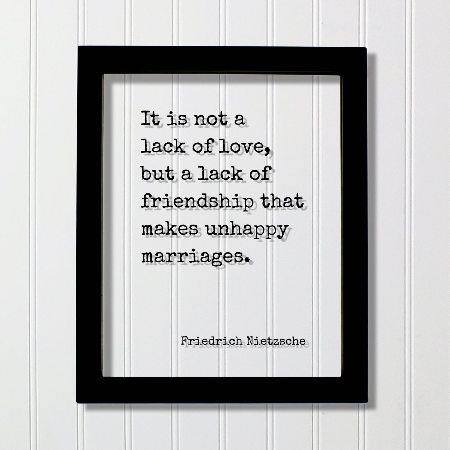 Friedrich Nietzsche - It is not a lack of love, but a lack of friendship that makes unhappy marriages - Wedding Spouse Anniversary