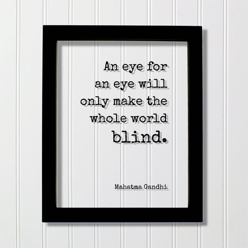 Mahatma Gandhi - An eye for an eye will only make the whole world blind. - Floating Quote - Forgiveness Inspirational Motivational Modern