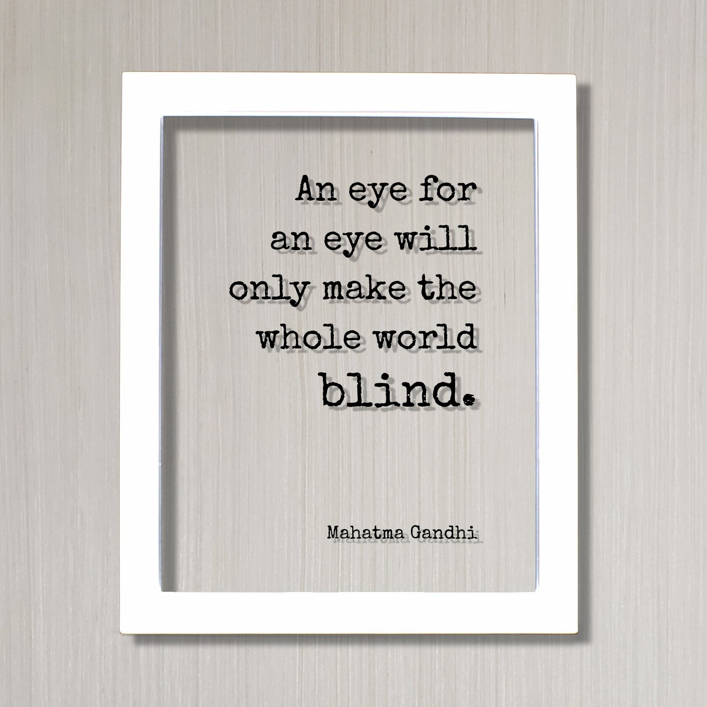 Mahatma Gandhi - An eye for an eye will only make the whole world blind. - Floating Quote - Forgiveness Inspirational Motivational Modern