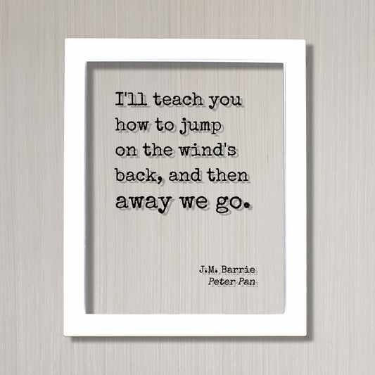 Peter Pan - J.M. Barrie - Floating Quote - I'll teach you how to jump on the wind's back and then away we go - Flying Fairy Dust Tinker Bell