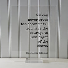 Christopher Columbus - Floating Quote - You can never cross the ocean until you have the courage to lose sight of the shore - Framed Quote