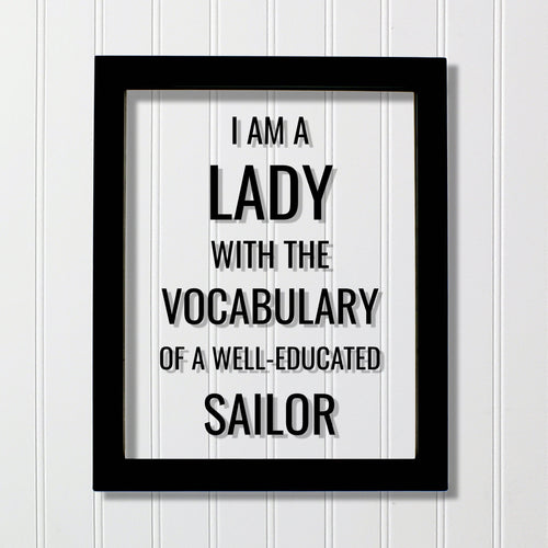 I am a lady with the vocabulary of a well educated sailor - Funny Quote - Floating Quote - Subversive Humor Modern Minimalist Burnt Branch