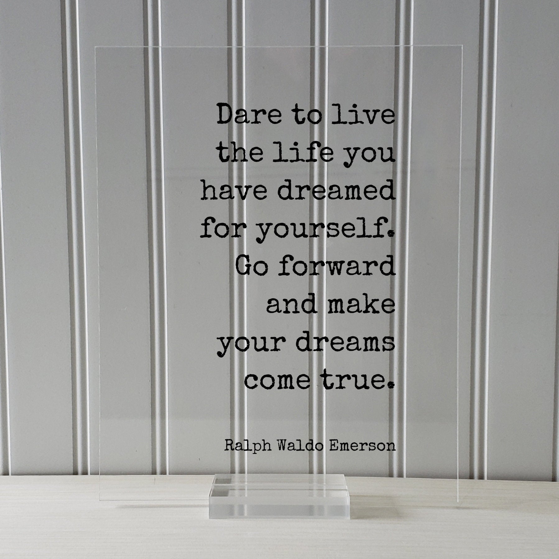 Ralph Waldo Emerson - Floating Quote - Dare to live the life you have dreamed for yourself. Go forward and make your dreams come true