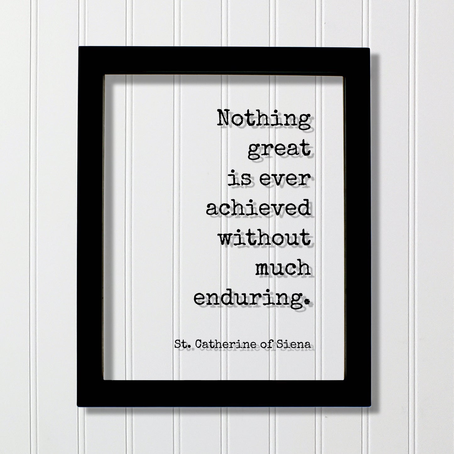 St. Catherine of Siena - Nothing great is ever achieved without much enduring - Quote - Nothing is impossible Motivational Hard Work Hustle