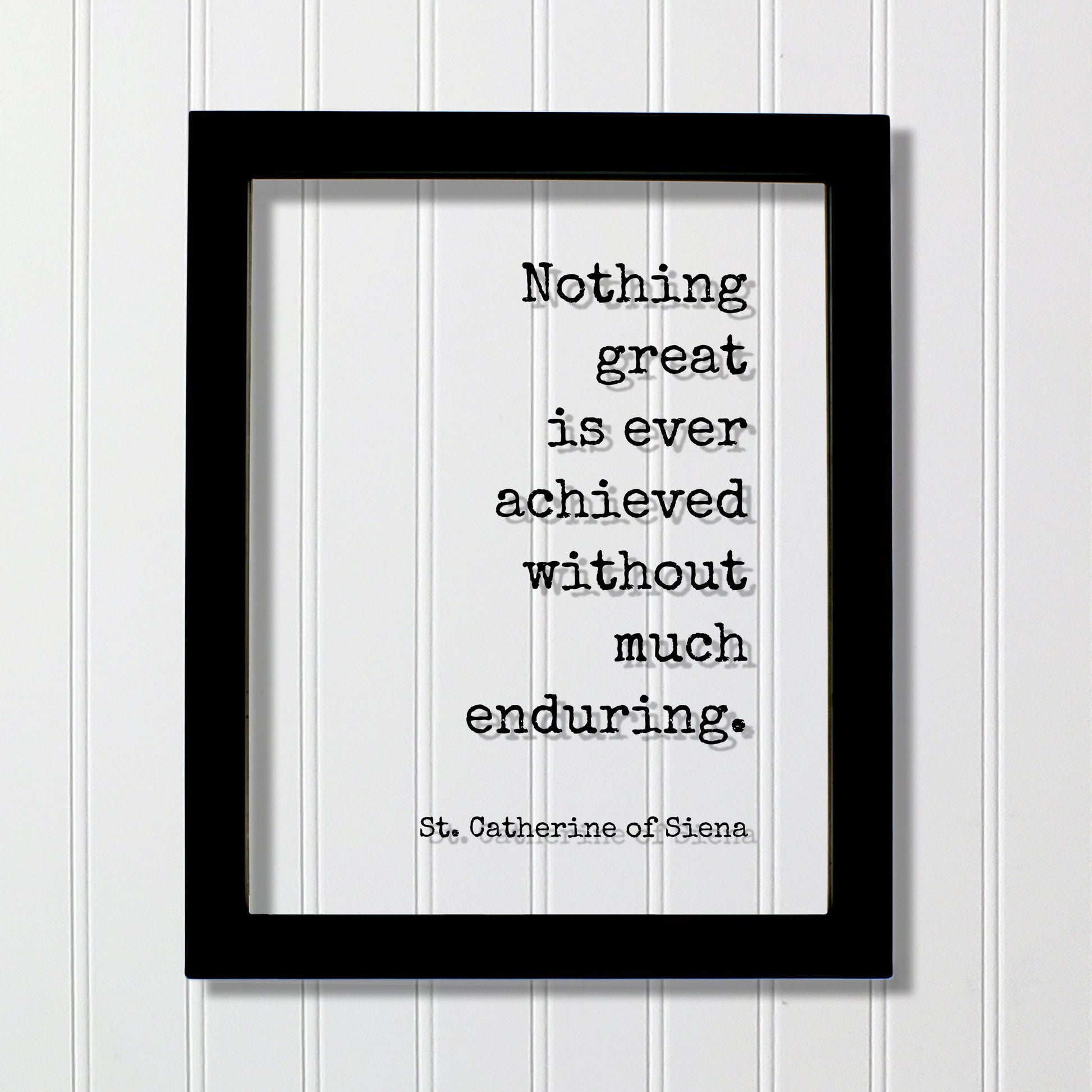 St. Catherine of Siena - Nothing great is ever achieved without much enduring - Quote - Nothing is impossible Motivational Hard Work Hustle