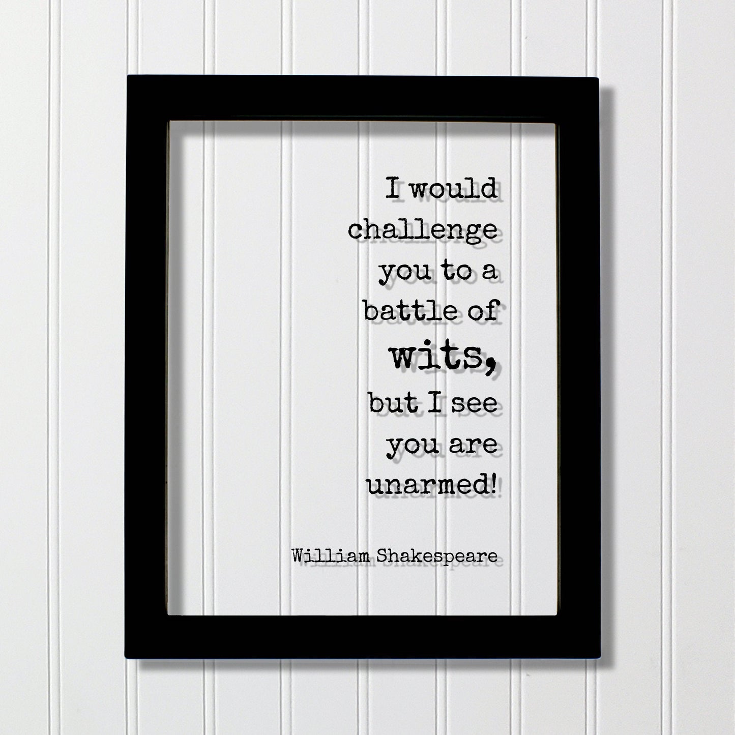 I would challenge you to a battle of wits, but I see you are unarmed! - William Shakespeare - Floating Quote - Humor Comedy Funny Comedian
