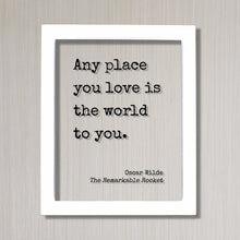 Oscar Wilde - The Remarkable Rocket - Floating Quote - Any place you love is the world to you - Housewarming - Home Decor Modern Minimalist