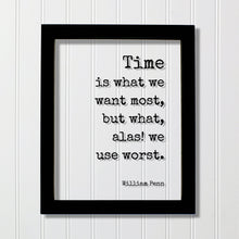 William Penn - Floating Quote - Time is what we want most, but what, alas! we use worst - Quote About Time - Seize the Day - Procrastination