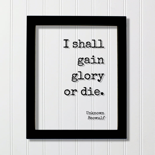 Beowulf - Unknown - I shall gain glory or die - Victory Success Leadership Warrior Fighter Triumph Honor Strength  Greatness Prestige Renown
