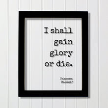 Beowulf - Unknown - I shall gain glory or die - Victory Success Leadership Warrior Fighter Triumph Honor Strength  Greatness Prestige Renown