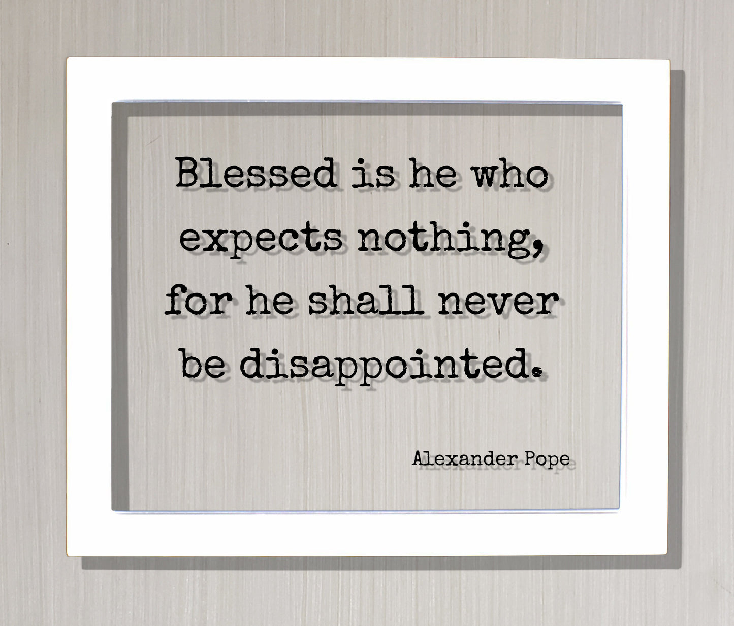 Alexander Pope - Blessed is he who expects nothing, for he shall never be disappointed - Floating Quote - Life Motivation Inspiration