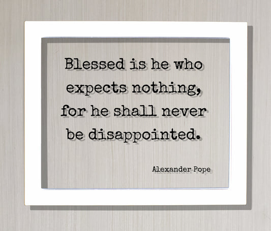 Alexander Pope - Blessed is he who expects nothing, for he shall never be disappointed - Floating Quote - Life Motivation Inspiration