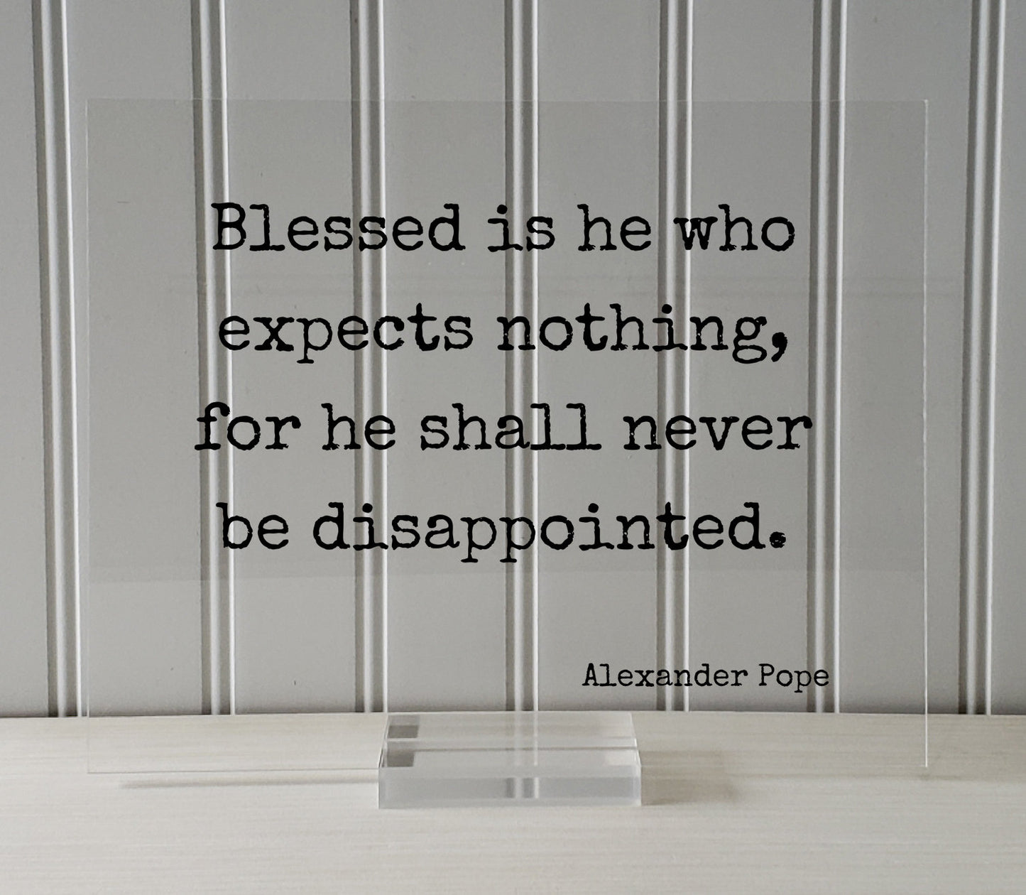 Alexander Pope - Blessed is he who expects nothing, for he shall never be disappointed - Floating Quote - Life Motivation Inspiration