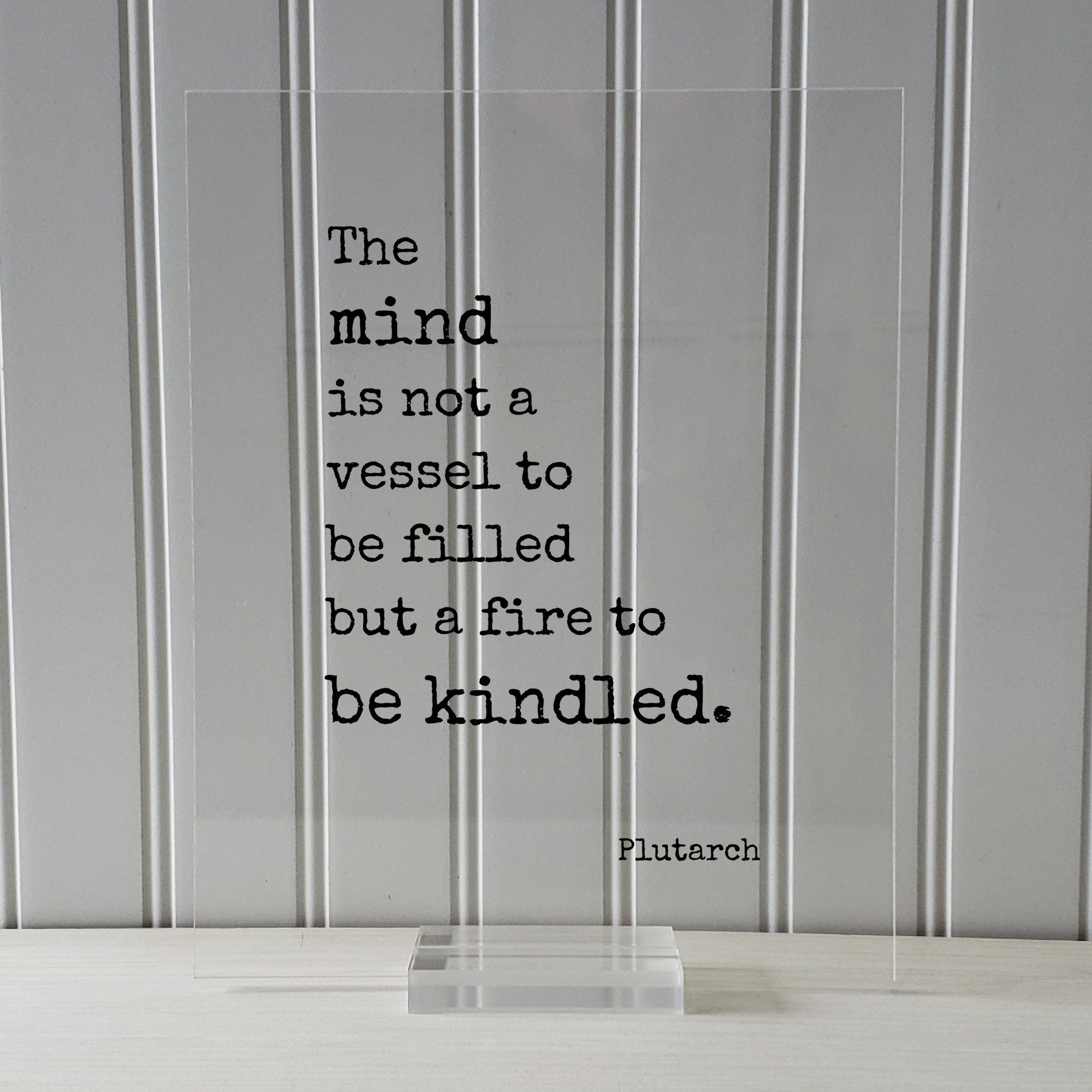 Plutarch - Floating Quote - The mind is not a vessel to be filled but a fire to be kindled - Self Improvement Education Teacher Learning