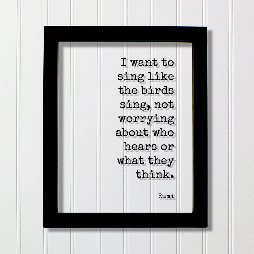 Rumi - Floating Quote - I want to sing like the birds sing, not worrying who hears or what they think - Musician Gift Singer Music