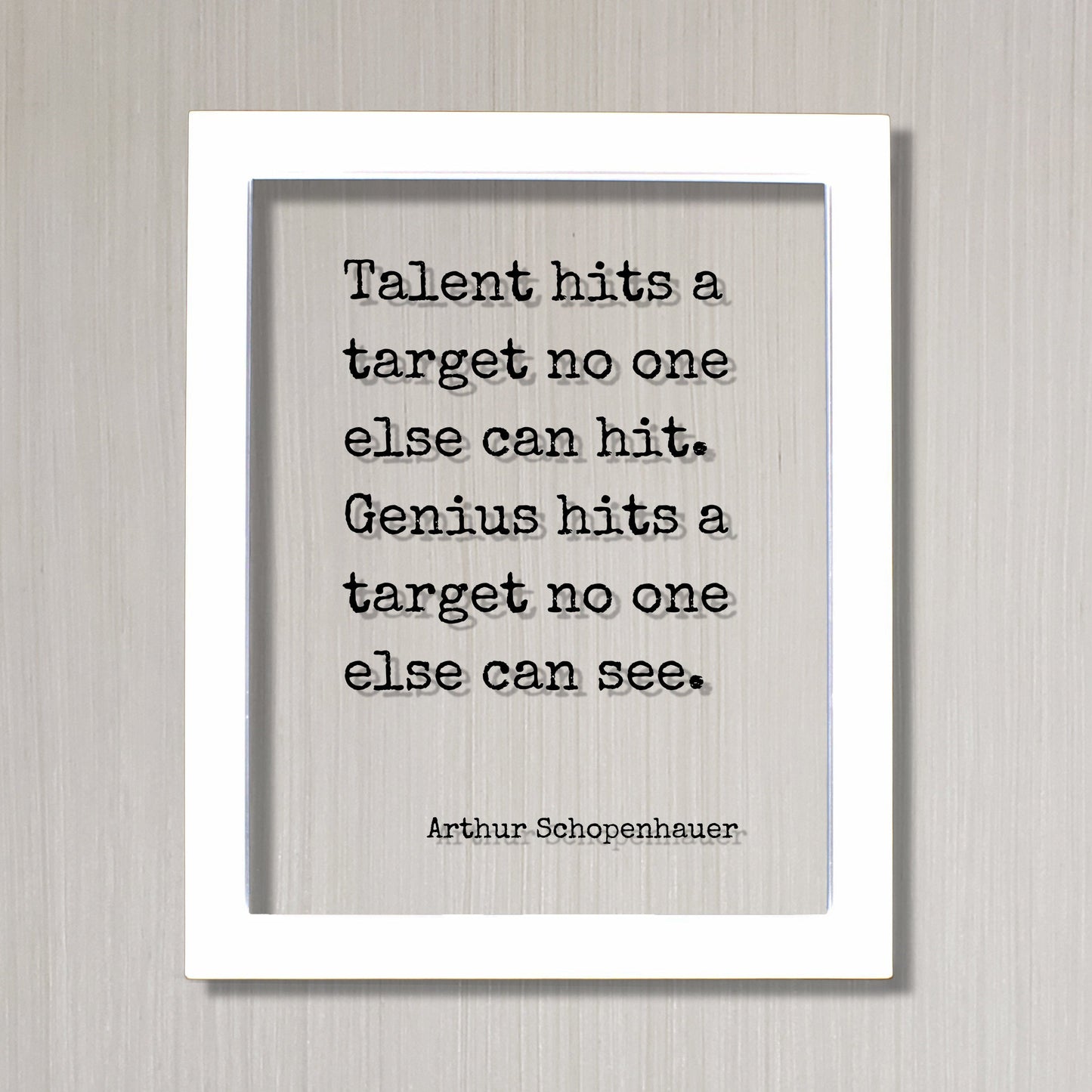 Arthur Schopenhauer - Floating Quote - Talent hits a target no one else can hit. Genius hits a target no one else can see - Artist