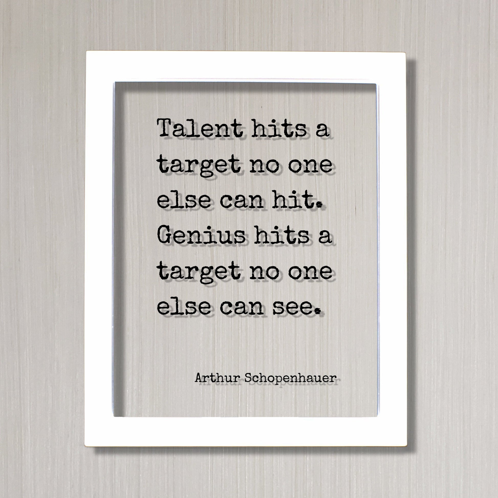Arthur Schopenhauer - Floating Quote - Talent hits a target no one else can hit. Genius hits a target no one else can see - Artist