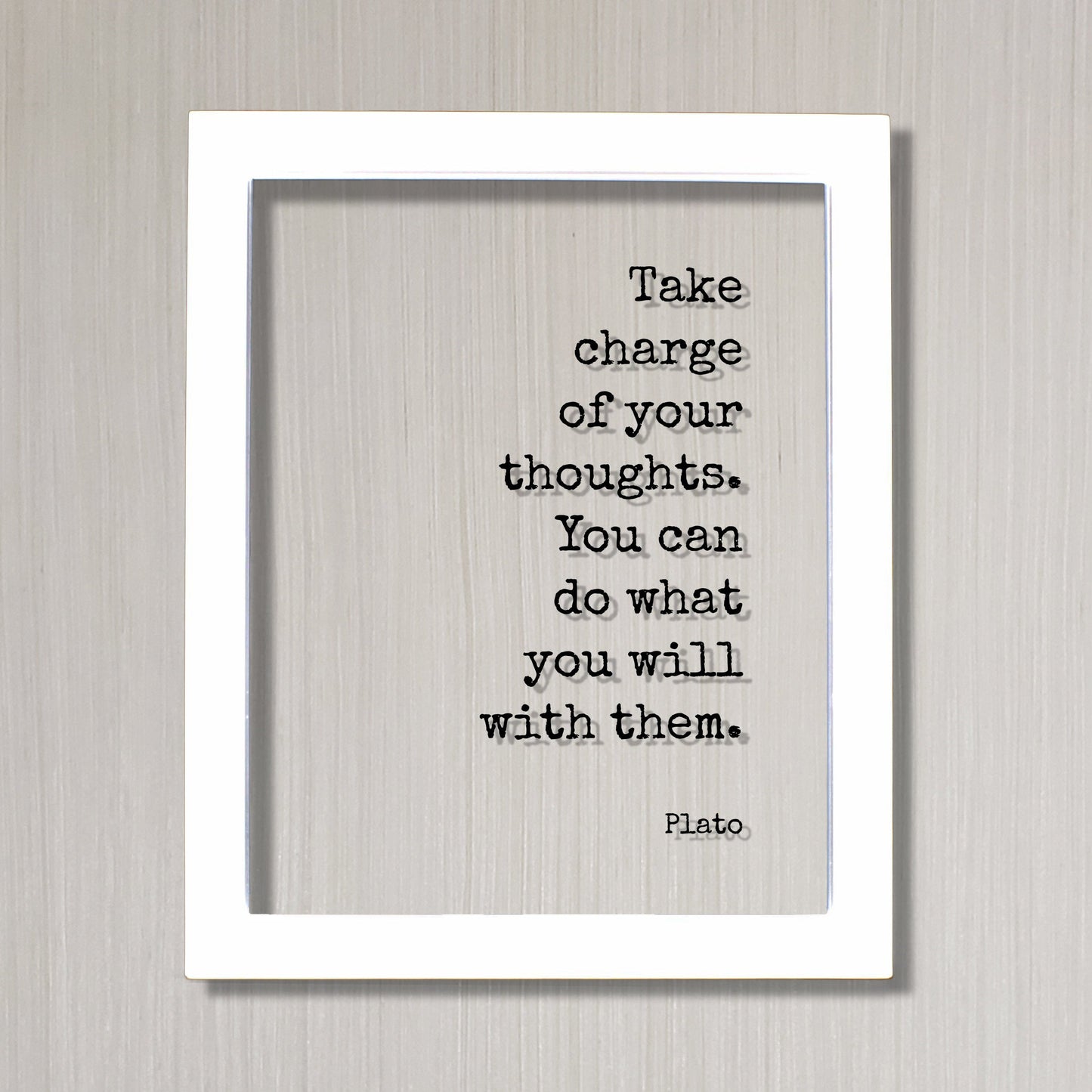 Plato - Floating Quote - Take charge of your thoughts. You can do what you will with them - Philosophy Thinking Mind Meditation